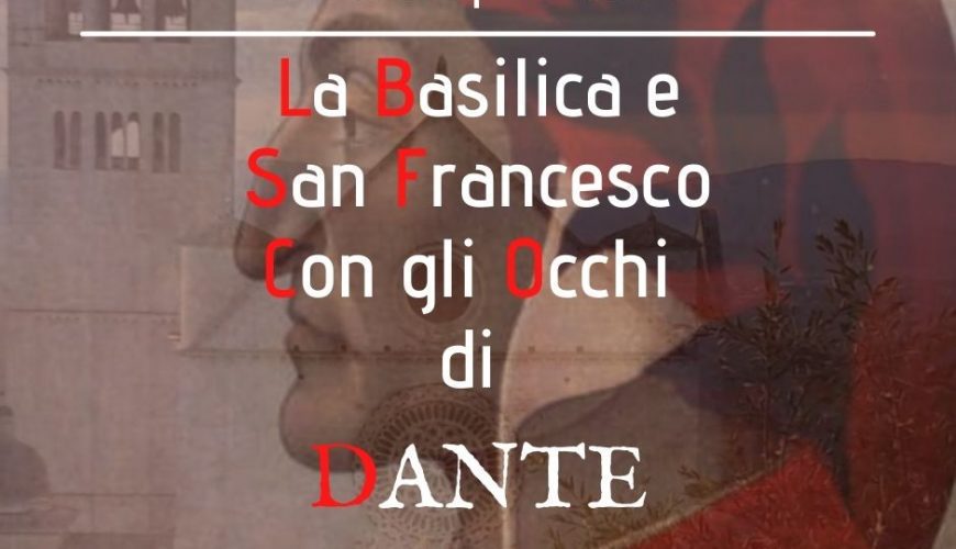 La Basilica e San Francesco con gli occhi di Dante